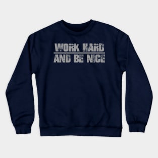 Work Hard And Be Nice Crewneck Sweatshirt